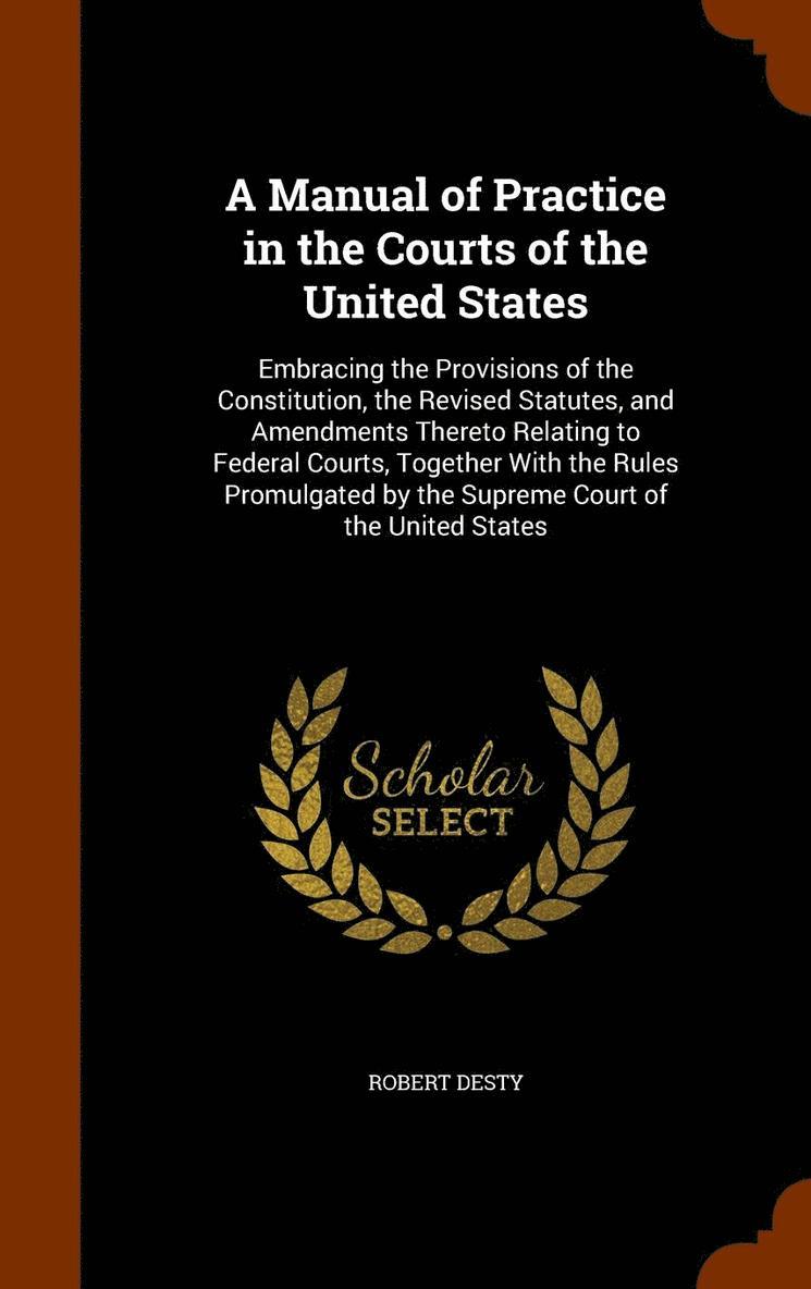 Robert Desty - Manual of Practice in the Courts of the United States, Inbunden