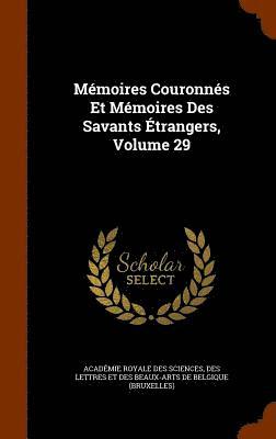 bokomslag Mémoires Couronnés Et Mémoires Des Savants Étrangers, Volume 29