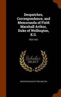 bokomslag Despatches, Correspondence, and Memoranda of Field Marshall Arthur, Duke of Wellington, K.G.