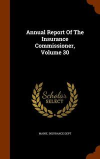bokomslag Annual Report Of The Insurance Commissioner, Volume 30