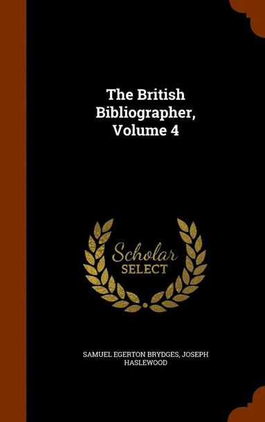 Samuel Egerton Brydges, Joseph Haslewood - British Bibliographer, Volume 4, Inbunden