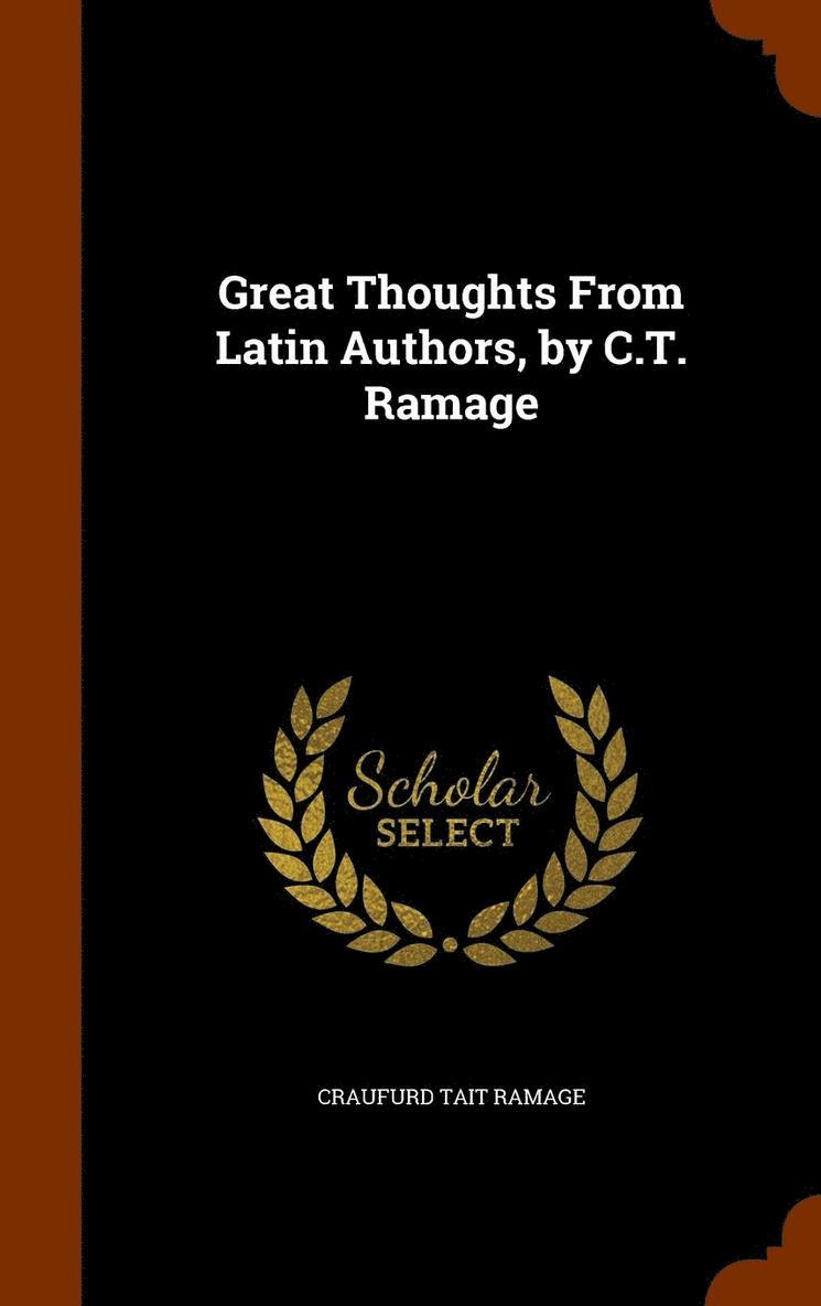 Great Thoughts From Latin Authors, by C.T. Ramage 1