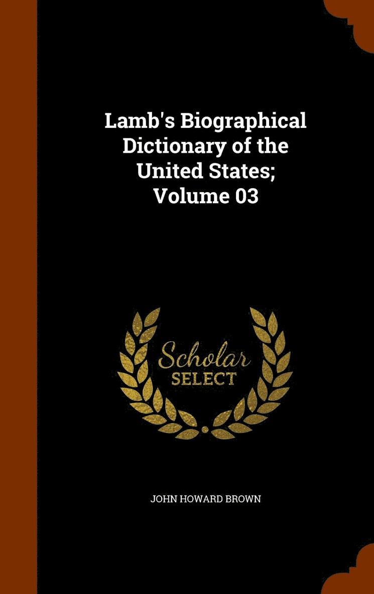 Lamb's Biographical Dictionary of the United States; Volume 03 1