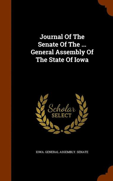 bokomslag Journal Of The Senate Of The ... General Assembly Of The State Of Iowa