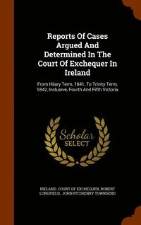 bokomslag Reports Of Cases Argued And Determined In The Court Of Exchequer In Ireland