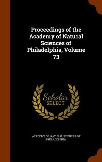 bokomslag Proceedings of the Academy of Natural Sciences of Philadelphia, Volume 73