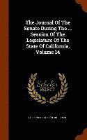 bokomslag Journal Of The Senate During The ... Session Of The Legislature Of The State Of California, Volume 14