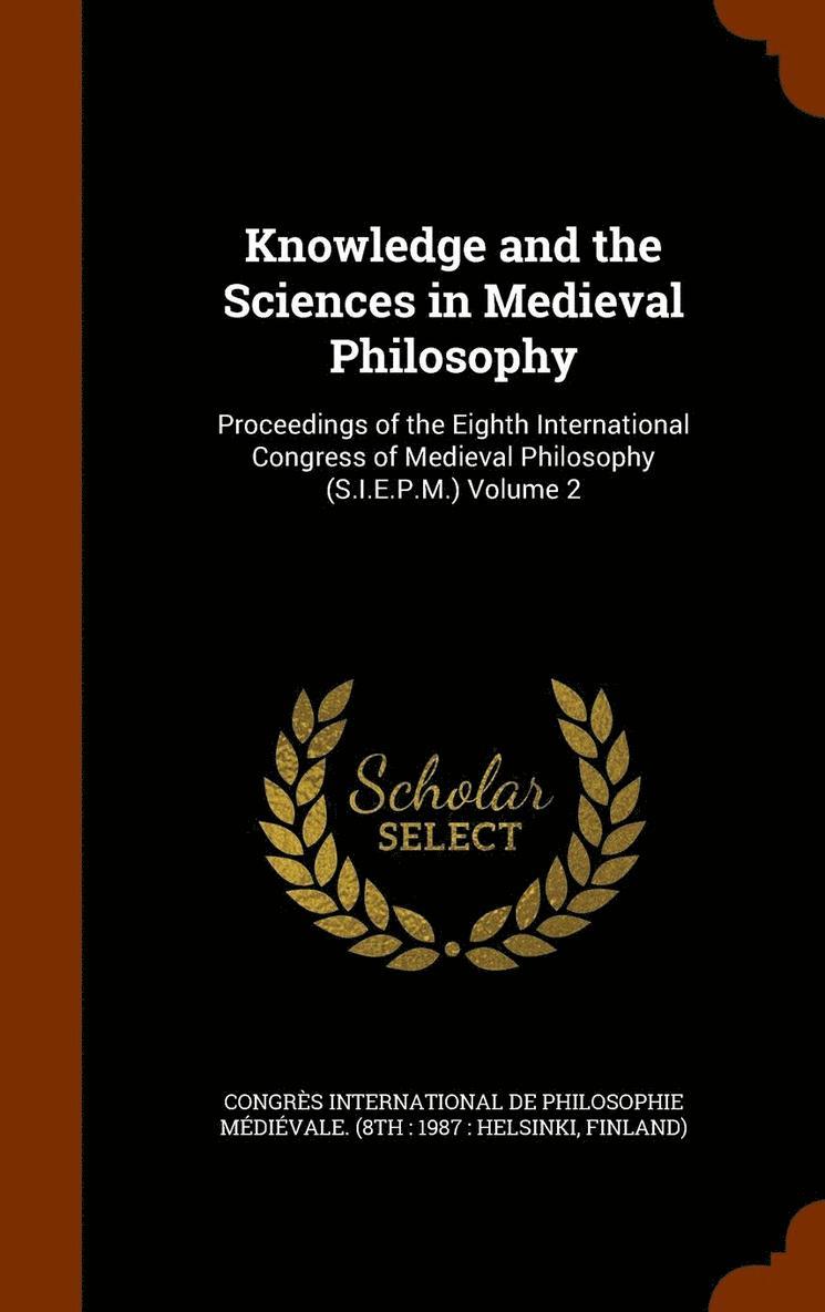 Knowledge and the Sciences in Medieval Philosophy 1