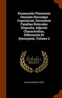 bokomslag Enumeratio Plantarum Omnium Hucusque Cognitarum, Secundum Familias Naturales Disposita, Adjectis Characteribus, Differentiis Et Synonymis, Volume 2