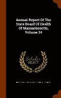 bokomslag Annual Report Of The State Board Of Health Of Massachusetts, Volume 34
