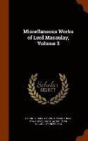 bokomslag Miscellaneous Works of Lord Macaulay, Volume 3