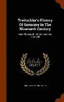Treitschke's History Of Germany In The Nineteeth Century 1