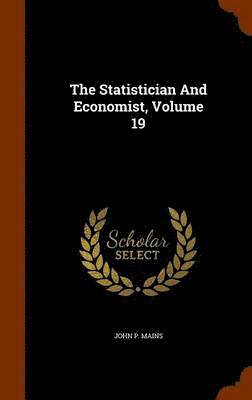 John P Mains - Statistician And Economist, Volume 19, Inbunden