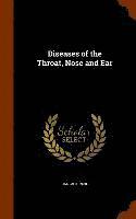 bokomslag Diseases of the Throat, Nose and Ear