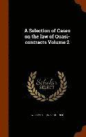 A Selection of Cases on the law of Quasi-contracts Volume 2 1