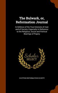 bokomslag Bulwark, or, Reformation Journal