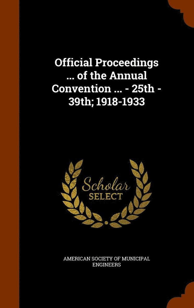 Official Proceedings ... of the Annual Convention ... - 25th - 39th; 1918-1933, Inbunden
