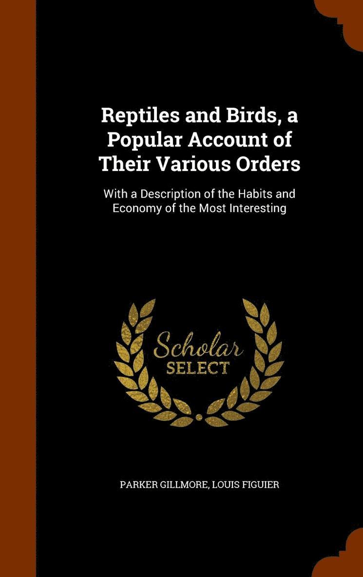 Reptiles and Birds, a Popular Account of Their Various Orders