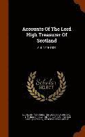 bokomslag Accounts Of The Lord High Treasurer Of Scotland