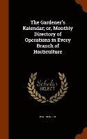 Walter Nicol - Gardener's Kalendar; or, Monthly Directory of Operations in Every Branch of Horticulture, Inbunden
