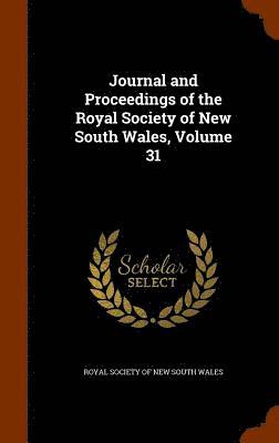 bokomslag Journal and Proceedings of the Royal Society of New South Wales, Volume 31