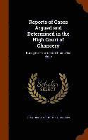 Great Britain Court Of Chancery - Reports of Cases Argued and Determined in the High Court of Chancery, Inbunden