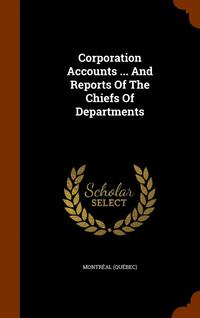 bokomslag Corporation Accounts ... And Reports Of The Chiefs Of Departments