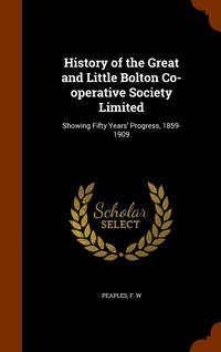 bokomslag History of the Great and Little Bolton Co-operative Society Limited