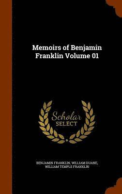 bokomslag Memoirs of Benjamin Franklin Volume 01