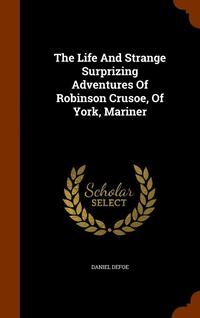 bokomslag Life And Strange Surprizing Adventures Of Robinson Crusoe, Of York, Mariner