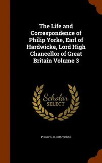 bokomslag The Life and Correspondence of Philip Yorke, Earl of Hardwicke, Lord High Chancellor of Great Britain Volume 3