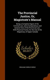 bokomslag The Provincial Justice, Or, Magistrate's Manual