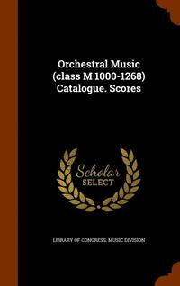 bokomslag Orchestral Music (class M 1000-1268) Catalogue. Scores