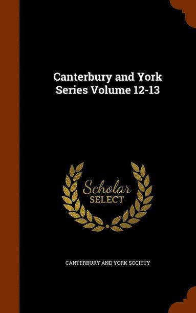 bokomslag Canterbury and York Series Volume 12-13