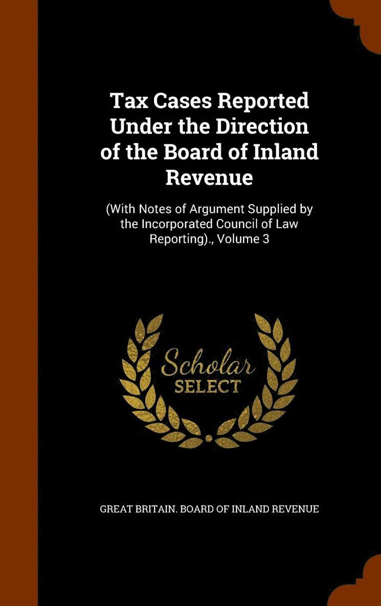 Tax Cases Reported Under the Direction of the Board of Inland Revenue 1