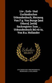 bokomslag Liv-, Esth- Und Curlndisches Urkundenbuch, Herausg. Von F.g. Von Bunge [and Others]. [with] Sachregister Zum ... Urkundenbuch Bd.vii-ix, Von B.a. Hollander