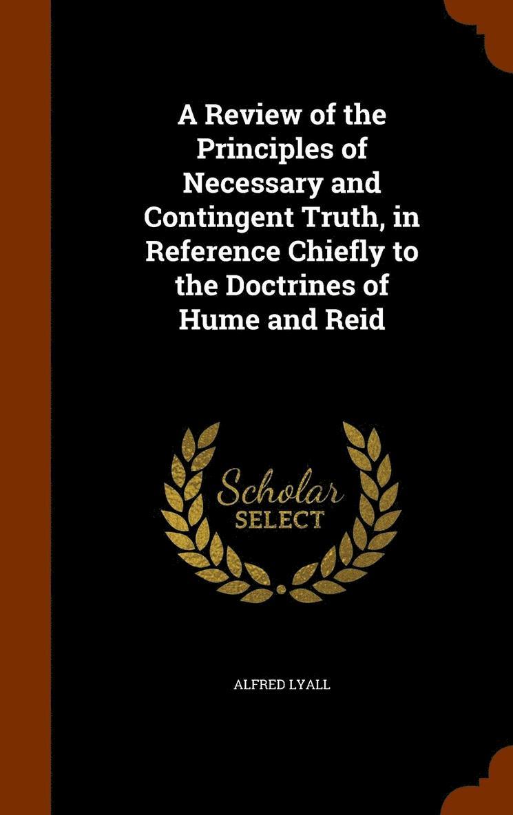 Alfred Lyall - Review of the Principles of Necessary and Contingent Truth, in Reference Chiefly to the Doctrines of Hume and Reid, Inbunden