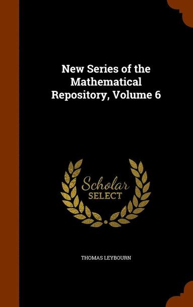 bokomslag New Series of the Mathematical Repository, Volume 6