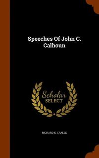 bokomslag Speeches Of John C. Calhoun