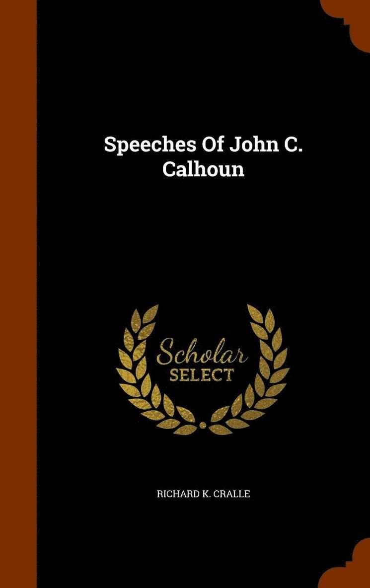 Speeches Of John C. Calhoun 1