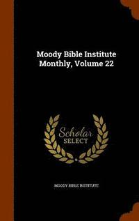 bokomslag Moody Bible Institute Monthly, Volume 22
