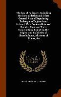 Leonard Shelford - law of Railways, Including the Consolidation and Other General Acts of Regulating Railways in England and Ireland, With Copious Notes of Decided Cases on Their Construction, Including the Rights and Liabilities of Shareholders, Allottees of Shares, An, Inbunden