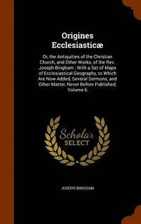 bokomslag Origines Ecclesiasticæ