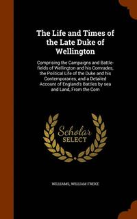 bokomslag The Life and Times of the Late Duke of Wellington