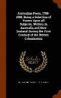 bokomslag Australian Poets, 1788-1888; Being a Selection of Poems Upon all Subjects, Written in Australia and New Zealand During the First Century of the British Colonization