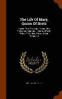 The Life Of Mary, Queen Of Scots 1