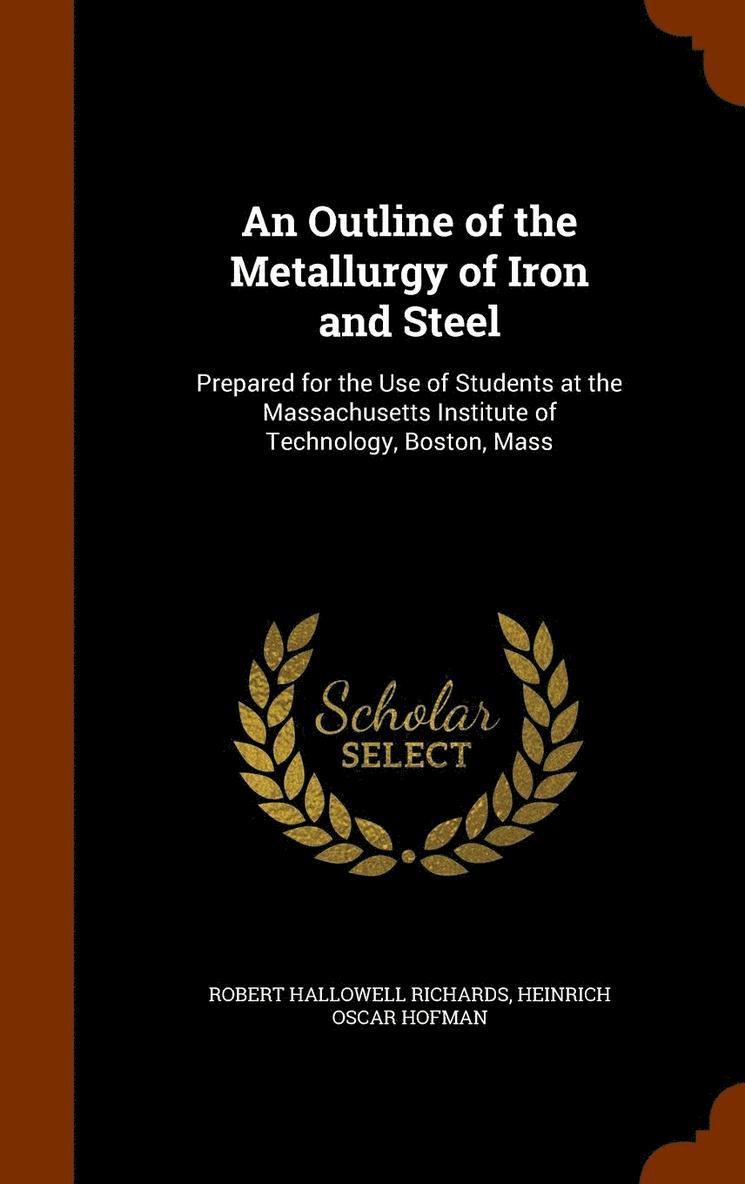 An Outline of the Metallurgy of Iron and Steel 1