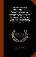 bokomslag The law of New Jersey Corporations, Their Organization and Management, With the Text of Statutes Relating to all Stock Companies, Except Bank, Building and Loan Associations, Canal, Insurance, Plank