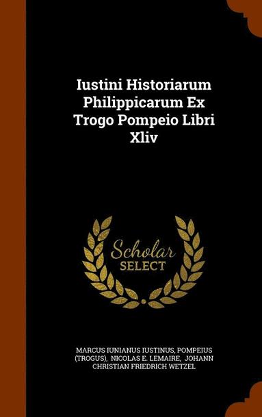 bokomslag Iustini Historiarum Philippicarum Ex Trogo Pompeio Libri Xliv