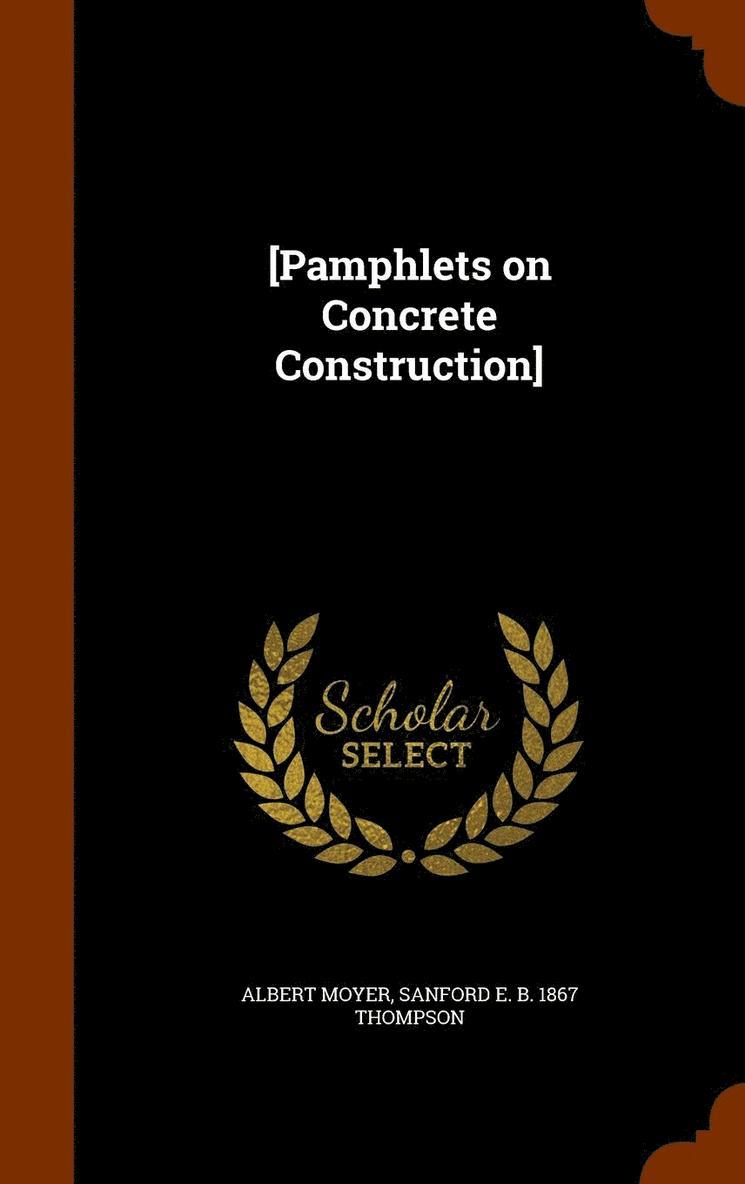 [Pamphlets on Concrete Construction] 1